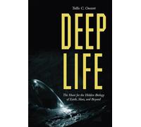 Deep Life - The Hunt for the Hidden Biology of Earth, Mars & Beyond