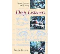 Deep Listeners: Music, Emotion, and Trancing