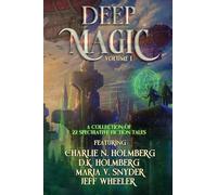 Deep Magic Volume I: : A Speculative Fiction Collection: 1