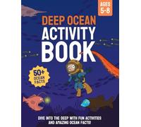Deep ocean activity book: Explore the Depths with Activities, Games, and Ocean Facts