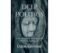 Deep Politics: A Pilgrimage to Krakow, Prague, & Berlin