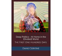 Deep Politics - At Home in the [Divided] World: The First One Hundred Days