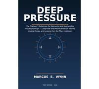 DEEP PRESSURE: The Engineer's Reference for Submarine and Submersible Structural Design - Composite and Metallic Pressure Vessels, Failure Modes, and Lessons from the Titan Implosion