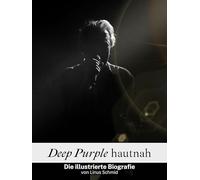 Deep Purple hautnah - Hochwertige Hardcover-Ausgabe: Die illustrierte Biografie