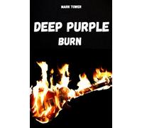 DEEP PURPLE: La storia, il successo e la leggenda dei Deep Purple