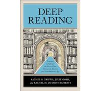 Deep Reading: Practices to Subvert the Vices of Our Distracted, Hostile, and Consumeristic Age