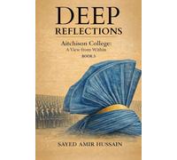 Deep Reflections: Aitchison College: A View from Within