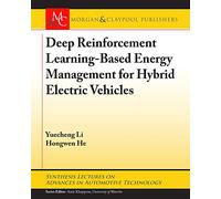 Deep Reinforcement Learning-based Energy Management for Hybrid Electric Vehicles (Synthesis Lectures on Advances in Automotive Technology)