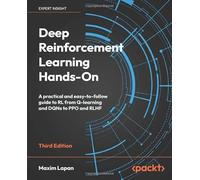 Deep Reinforcement Learning Hands-On: A practical and easy-to-follow guide to RL from Q-learning and DQNs to PPO and RLHF
