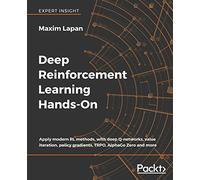 Deep Reinforcement Learning Hands-On: Apply modern RL methods, with deep Q-networks, value iteration, policy gradients, TRPO, AlphaGo Zero and more