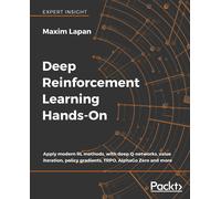 Deep Reinforcement Learning Hands-On: Apply modern RL methods, with deep Q-netw