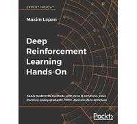 Deep Reinforcement Learning Hands-On: Apply modern RL methods, with deep Q-networks, value iteration, policy gradients, TRPO, AlphaGo Zero and more