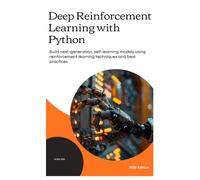Deep Reinforcement Learning with Python: Build next-generation, self-learning models using reinforcement learning techniques and best practices