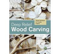 Deep Relief Wood Carving: Simple Techniques for Complex Projects by Kevin Walker (May 28,2015)