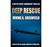Deep Rescue: A state-of-the-art weapon reduced to a sitting duck... (Depth Force Submarine Thrillers)