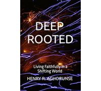 DEEP ROOTED: Living Faithfully in a Shifting World