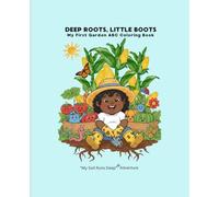 Deep Roots, Little Boots: My First Garden ABC Coloring Book