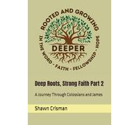 Deep Roots, Strong Faith Part 2: A Journey Through Colossians and James