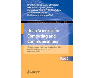 Deep Sciences for Computing and Communications: Third International Conference, IconDeepCom 2024, Chennai, India, April 24-25, 2024, Proceedings, Part ... in Computer and Information Science, 2688)