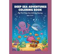 Deep sea adventures coloring book:My first deep sea coloring book: Ages 3 to 8