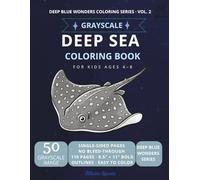 Deep Sea Coloring Book for Kids Ages 4-8: 50 Mysterious Deep Ocean Creatures in Grayscale - Single-Sided Pages, Big Bold Images, Perfect for Budding Young Artists (Deep Blue Wonders Coloring Series)