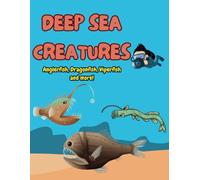 Deep Sea Creatures: Anglerfish, Viperfish, Dragonfish, and more: Fun coloring book for Children Ages 4-8 Fish Ocean Education