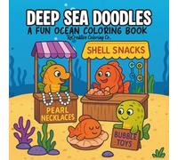 Deep Sea Doodles Coloring Book: A Cozy Ocean Coloring Book with Fun Sea Friends Bold & Easy Ocean Coloring for Relaxation