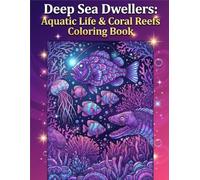 Deep Sea Dwellers: Aquatic Life & Coral Reefs Coloring Book
