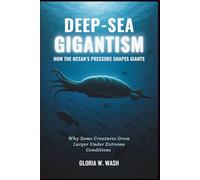 Deep-Sea Gigantism: How the Ocean’s Pressure Shapes Giants: Why Some Creatures Grow Larger Under Extreme Conditions