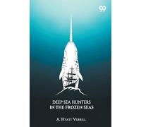 Deep Sea Hunters In The Frozen Seas (Edition1)