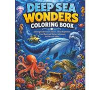 Deep Sea Wonders Coloring Book: Underwater Ocean Animals, Coral Reefs, Whales, Dolphins and Marine Life Adventure for Kids and Adults Stress Relief Coloring Pages