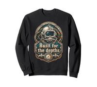 Deep sea worker Built For The Depths Sweatshirt