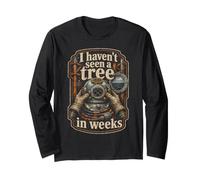 Deep sea Worker Haven't Seen A Tree in Weeks Long Sleeve T-Shirt