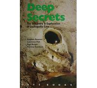 Deep Secrets: The Discovery and Exploration of Lechuguilla Cave