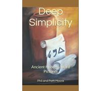 Deep Simplicity: Ancient Hebrew Word Pictures
