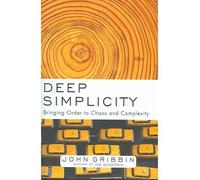 [( Deep Simplicity: Bringing Order to Chaos and Complexity )] [by: John R Gribbin] [Apr-2005]