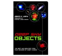 Deep Sky Objects : The Best And Brightest from Four Decades of Comet Chasing