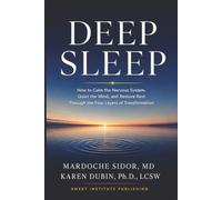 Deep Sleep: How to Calm the Nervous System, Quiet the Mind, and Restore Rest Through the Four Layers of Transformation