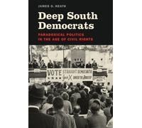 Deep South Democrats : Paradoxical Politics in the Age of Civil Rights