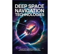 DEEP SPACE NAVIGATION TECHNOLOGIES: trajectory guidance systems and autonomous spacecraft positioning