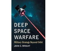 Deep Space Warfare – Military Strategy Beyond Orbit