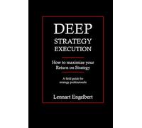 Deep strategy execution: How to maximize your return on strategy