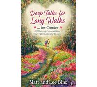 Deep Talks for Long Walks... for Couples: 52 Weeks of Conversations You've Been Meaning to Have