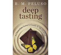 Deep Tasting: A Chocolate Lover's Guide To Meditation: Volume 1 (Deep Tasting Guides)
