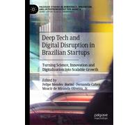 Deep Tech and Digital Disruption in Brazilian Startups : Turning Science, Innovation and Digitalization into Scalable Growth