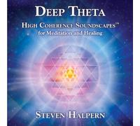 Deep Theta: High Coherence Soundscapes for Meditation and Healing by Steven Halpern (2011) Audio CD