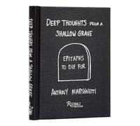 Deep Thoughts from a Shallow Grave: Epitaphs to Die For