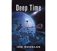 DEEP TIME: AN EPIC ADVENTURE FROM THE MASTER OF MILITARY SCIENCE FICTION: Book 6 (Star Carrier)