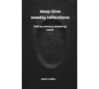 deep time weekly reflections: held by memory, shaped by stone: 4 (The Ghosts Movement)
