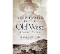 Deep Trails in the Old West: A Frontier Memoir